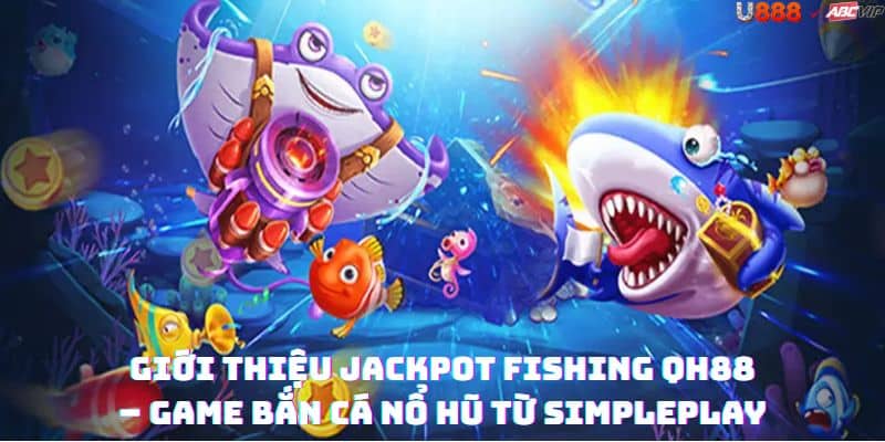 Tổng quan Jackpot Fishing TaDa