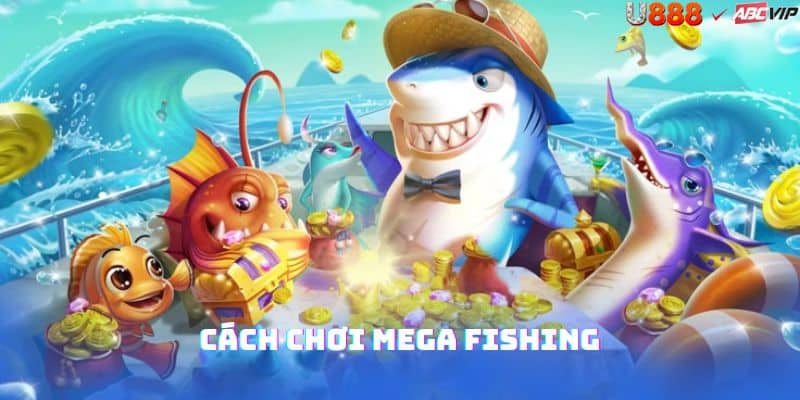 Hướng dẫn Mega Fishing U888